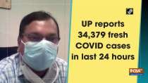 UP reports 34,379 fresh COVID cases in last 24 hours