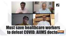 Must save healthcare workers to defeat COVID: AIIMS doctor