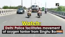 Watch: Delhi Police facilitates movement of oxygen tanker from Singhu Border