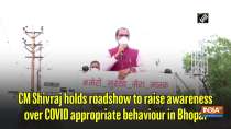 CM Shivraj holds roadshow to raise awareness over COVID appropriate behaviour in Bhopal