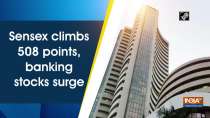 Sensex climbs 508 points, banking stocks surge