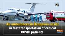 Air ambulances in Bengaluru assist in fast transportation of critical COVID patients