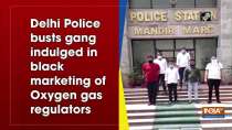 Delhi Police busts gang indulged in black marketing of Oxygen gas regulators