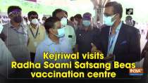 Delhi CM Kejriwal visits Radha Soami Satsang Beas vaccination centre