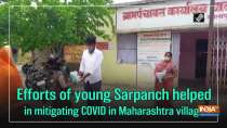 Efforts of young Sarpanch helped in mitigating COVID in Maharashtra village