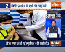  Super 100: First jab of Sputnik V COVID-19 vaccine administered in India