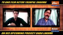 Yashpal Sharma on his upcoming project
