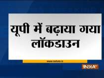 VIDEO: Lockdown in Uttar Pradesh extended till May 11 morning