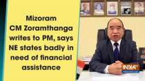 Mizoram CM Zoramthanga writes to PM, says NE states badly in need of financial assistance 