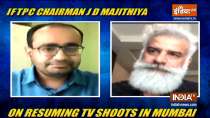 IFTPC Chairman JD Majethiya on resuming TV shoots in Mumbai