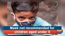 Mask not recommended for children aged under 5