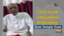 Land scam allegations misleading: Ram Temple Trust
