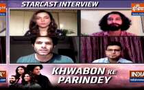 Starcast of Khwabon Ke Parindey talk about their show
