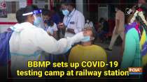BBMP sets up COVID-19 testing camp at railway station