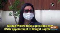 Mahua Moitra raises questions over OSDs appointment in Bengal Raj Bhavan 