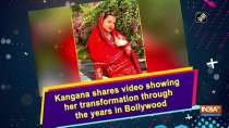 Kangana shares video showing her transformation through the years in Bollywood