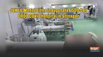 J&K LG Manoj Sinha inaugurates 500-bed DRDO COVID hospital in Srinagar