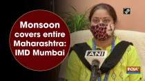 	Monsoon covers entire Maharashtra: IMD Mumbai