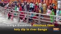 Ganga Dussehra: Devotees take holy dip in river Ganga