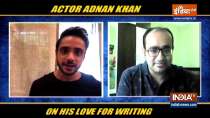 EXCLUSIVE | Actor Adnan Khan talks about his love for writing
