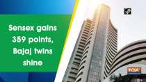 Sensex gains 359 points, Bajaj twins shine
