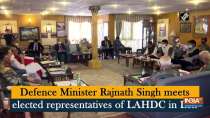 Defence Minister Rajnath Singh meets elected representatives of LAHDC in Leh