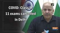  COVID: Class 9, 11 exams cancelled in Delhi