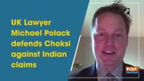UK Lawyer Michael Polack defends Choksi against Indian claims