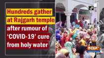 Hundreds gather at Rajgarh temple after rumour of 