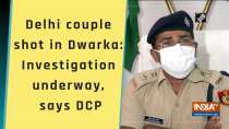 Delhi couple shot in Dwarka: Investigation underway, says DCP