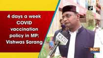 4 days a week COVID vaccination policy in MP: Vishwas Sarangmachinery	