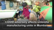 COVID adversely affects umbrella manufacturing units in Mumbai