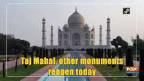Taj Mahal, other monuments reopen today