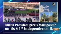 Indian President greets Madagascar on its 61st Independence Day