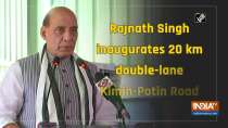 Rajnath Singh inaugurates 20 km double-lane Kimin-Potin Road 
