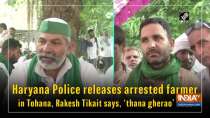 Haryana Police releases arrested farmer in Tohana, Rakesh Tikait says,