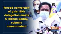 Forced conversion of girls: Sikh delegation meets G Kishan Reddy, submits memorandum