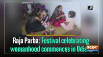 Raja Parba: Festival celebrating womanhood commences in Odisha 