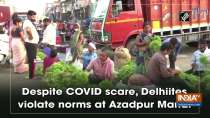 Despite COVID scare, Delhiites violate norms at Azadpur Mandi