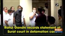 Rahul Gandhi records statement at Surat court in defamation case