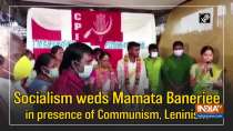 Socialism weds Mamata Banerjee in presence of Communism, Leninism