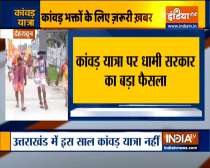 Uttarakhand govt decided to cancel Kanwar Yatra this year due to Coronavirus