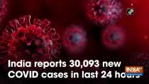 India reports 30,093 new COVID cases in last 24 hours