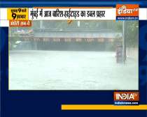 Top 9 News: Heavy rain lashes Mumbai, major areas of city waterlogged