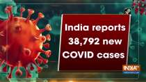 India reports 38,792 new COVID cases
