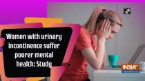 Women with urinary incontinence suffer poorer mental health: Study