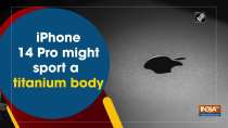 iPhone 14 Pro might sport a titanium body