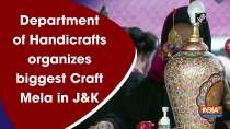 Department of Handicrafts organizes biggest Craft Mela in J&K