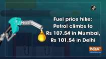 Fuel price hike: Petrol climbs to Rs 107.54 in Mumbai, Rs 101.54 in Delhi
