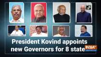President Kovind appoints new Governors for 8 states